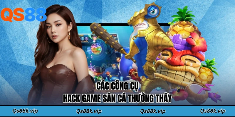 Các công cụ hack game săn cá thường thấy