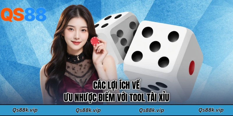 Các lợi ích về ưu nhược điểm với tool tài xỉu