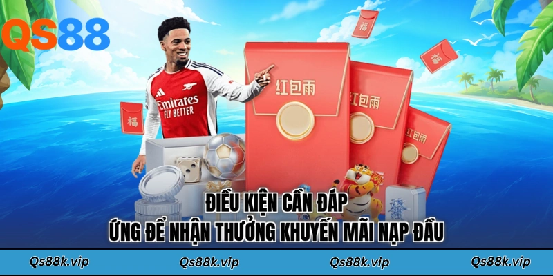 Điều kiện cần đáp ứng để nhận thưởng khuyến mãi nạp đầu