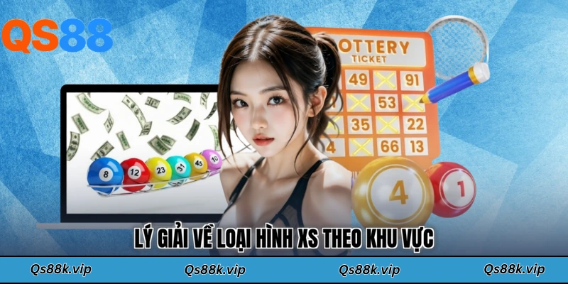 Lý giải về loại hình XS theo khu vực