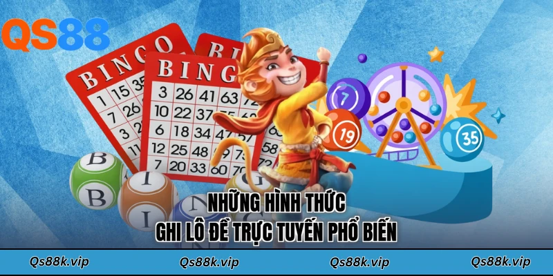 Những hình thức ghi lô đề trực tuyến phổ biến