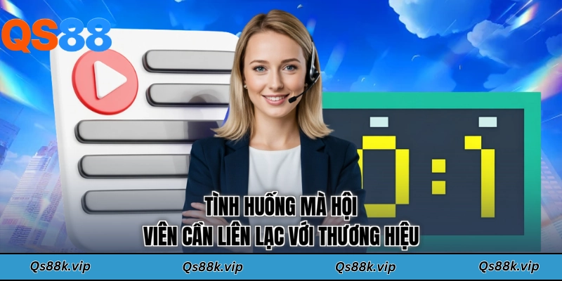 Tình huống mà hội viên cần liên lạc với thương hiệu