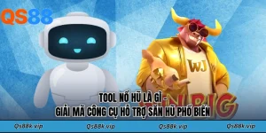 Tool Nổ Hũ Là Gì - Giải Mã Công Cụ Hỗ Trợ Săn Hũ Phổ Biến