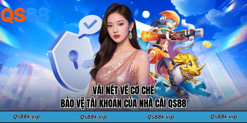 Vài nét về cơ chế bảo vệ tài khoản của nhà cái QS88